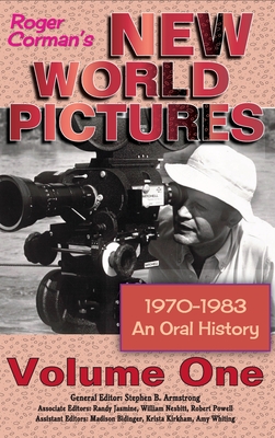 Roger Corman's New World Pictures (1970-1983): An Oral History Volume 1 (hardback) - Armstrong, Stephen B