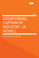 Roger Drake, Captain of Industry: [A Novel]