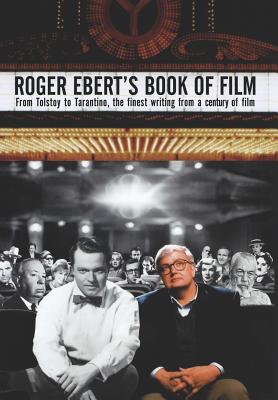 Roger Ebert's Book of Film: From Tolstoy to Tarantino, the Finest Writing From a Century of Film - Ebert, Roger