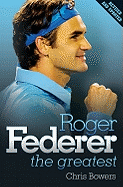 Roger Federer - the Greatest