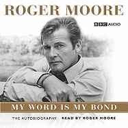 Roger Moore: My Word is My Bond