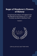 Roger of Wendover's Flowers of History: Comprising the History of England From the Descent of the Saxons to A.D. 1235; Formerly Ascribed to Matthew Paris; Volume 5