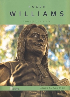 Roger Williams: Prophet of Liberty - Gaustad, Edwin S