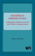 Rogerian Perspectives: Collaborative Rhetoric for Oral and Written Communication