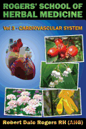 Rogers' School of Herbal Medicine Volume Three: Cardiovascular System