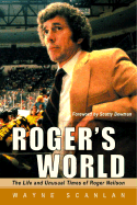 Roger's World: The Life and Unusual Times of Roger Neilson
