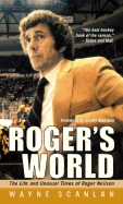 Roger's World: The Life and Unusual Times of Roger Neilson