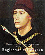 Rogier Van Der Weyden: Masters of Dutch Art