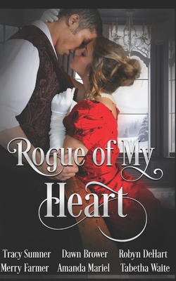 Rogue of My Heart - Brower, Dawn, and Dehart, Robyn, and Farmer, Merry