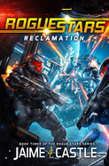 Rogue Stars 3: Reclamation: (A Military Sci-Fi Series)