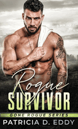 Rogue Survivor: A Gone Rogue Protector Romance Standalone