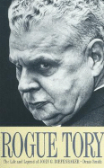 Rogue Tory: The Life and Legend of John G. Diefenbaker - Smith, Denis, Professor
