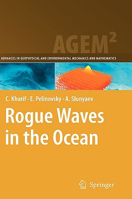 Rogue Waves in the Ocean - Kharif, Christian, and Pelinovsky, Efim, and Slunyaev, Alexey