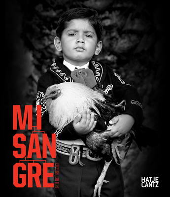 Roj Rodriguez: Mi Sangre - Barth, Nadine (Editor), and Wilkes Tucker, Anne (Text by), and Cisneros, Henry