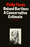 Roland Barthes: A Conservative Estimate: With a New Afterword