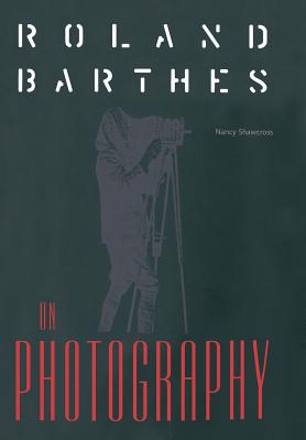 Roland Barthes on Photography: The Critical Tradition in Perspective - Shawcross, Nancy M