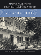 Roland E. Coate: Master Architects of Southern California 1920-1940