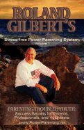 Roland Gilbert's Stress-Free Power Parenting System