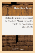 Roland l'Amoureux, Extrait de Matheo Maria Boyardo, Comte de Scandiano