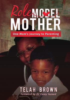 Role Mother: One Mom's Journey To Parenting - Campbell, Ebone' (Editor), and Yazeed, Carey (Foreword by)