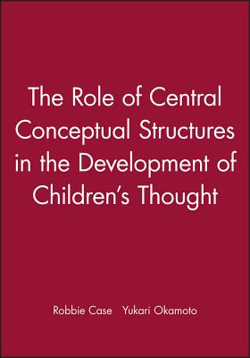 Role of Central Conceptual Structures - Case, Robbie, and Okamoto, Yukari