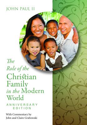 Role of Christian Family Anniv Ed - Grabowski, John (Commentaries by), and Grabowski, Claire (Commentaries by), and John Paul II