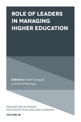 Role of Leaders in Managing Higher Education - SenGupta, Enakshi (Editor), and Blessinger, Patrick (Editor)