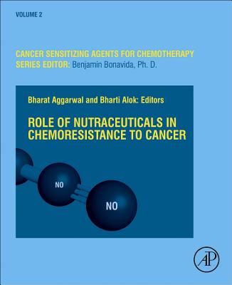 Role of Nutraceuticals in Cancer Chemosensitization: Volume 2 - Bonavida, Benjamin (Editor), and Bharti, Alok Chandra, and Aggarwal, Bharat Bhushan