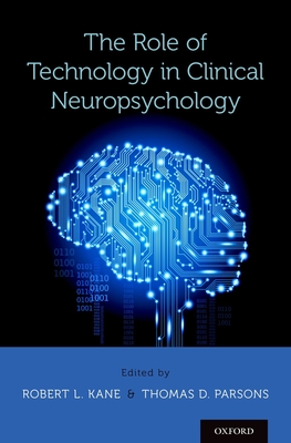 Role of Technology in Clinical Neuropsychology - Kane, Robert L (Editor), and Parsons, Thomas D (Editor)