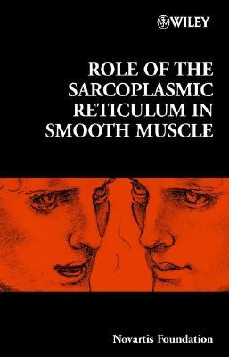 Role of the Sarcoplasmic Reticulum in Smooth Muscle - Chadwick, Derek J. (Editor), and Goode, Jamie A. (Editor)