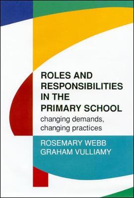 Roles and Responsibilities in the Primary School - Webb, Rosemary, Dr.