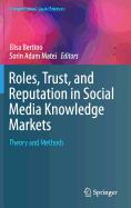 Roles, Trust, and Reputation in Social Media Knowledge Markets: Theory and Methods