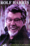 Rolf Harris: The Most Talented Man in the World - Heatley, Michael