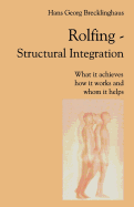 Rolfing Structural Integration. What It Achieves, How It Works and Whom It Helps