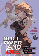 Roll Over and Die: I Will Fight for an Ordinary Life with My Love and Cursed Sword! (Light Novel) Vol. 3