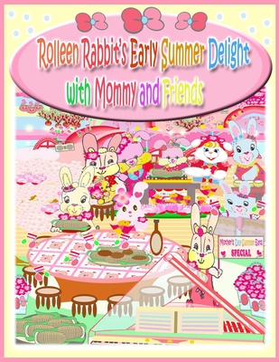 Rolleen Rabbit's Early Summer Delight with Mommy and Friends - Kong, Rowena, and Ho, Annie (Editor)