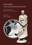 Rollenbilder in Der Athenischen Demokratie: Medien, Gruppen, Raume Im Politischen Und Sozialen System. Beitrage Zu Einem Interdisziplinaren Kolloqium in Freiburg I.Br., 24. Bis 25. November 2006