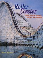 Roller Coaster: Wooden and Steel Coasters, Twisters and Corkscrews