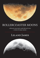 Rollercoaster Moons: collected conservative and informal verse-a book of many moods-