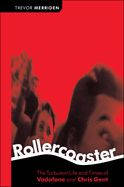 Rollercoaster: The Turbulent Life and Times of Vodafone and Chris Gent