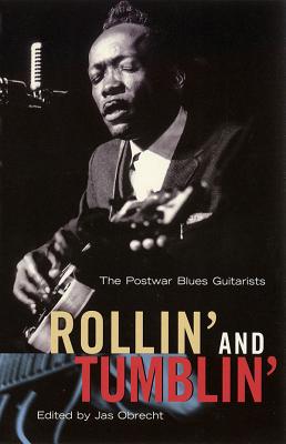 Rollin' and Tumblin': The Postwar Blues Guitarists - Obrecht, Jas (Editor)