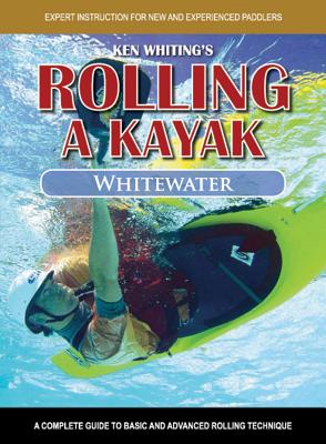 Rolling a Kayak - Whitewater - Whiting, Ken