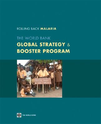 Rolling Back Malaria: The World Bank Global Strategy & Booster Program - World Bank