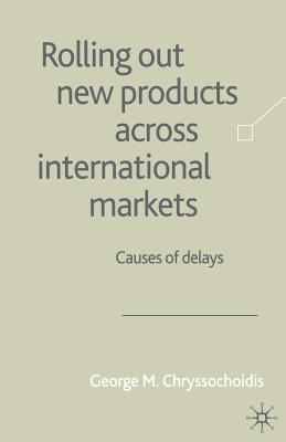 Rolling Out New Products Across International Markets: Causes of Delays - Chryssochoidis, G