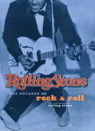 Rolling Stone: The Decades of Rock & Roll - Chronicle Books, and Stone, Rolling, and Rolling Stone Magazine