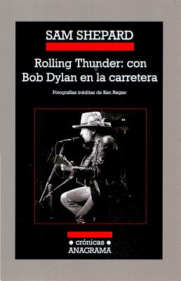 Rolling Thunder: Con Bob Dylan En La Carretera - Shepard, Sam, Mr.