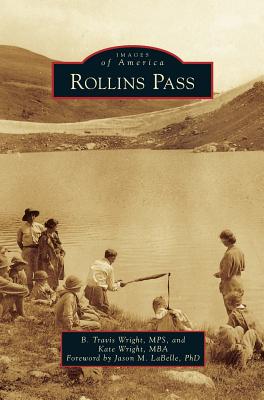 Rollins Pass - Wright Mps, B Travis, and Wright Mba, Kate, and LaBelle, Jason M, PhD (Foreword by)