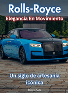 Rolls-Royce: Elegancia En Movimiento