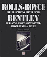 Rolls-Royce Silver Spirit & Silver Spur, Bentley Mulsanne, Eight, Continental, Brooklands & Azure: Updated & Enlarged Second Edition