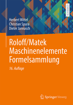 Roloff/Matek Maschinenelemente Formelsammlung - Wittel, Herbert, and Spura, Christian, and Jannasch, Dieter